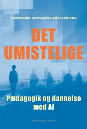 Det umistelige - pædagogik og dannelse med AI af Claus Scheuer-Larsen