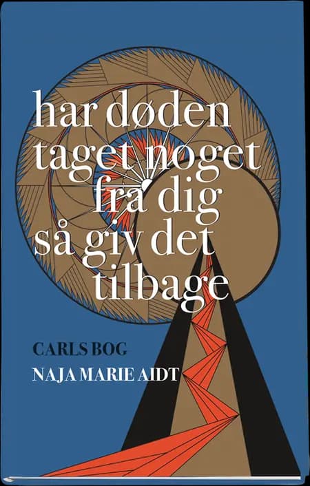 Har døden taget noget fra dig så giv det tilbage af Naja Marie Aidt