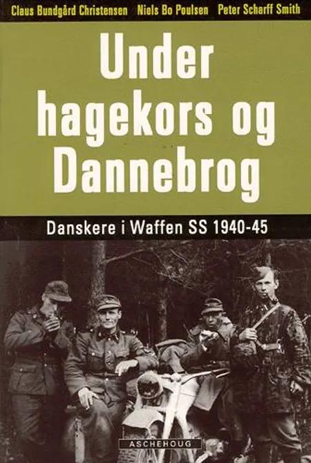 Under hagekors og Dannebrog af Claus Bundgård Christensen Niels Bo Poulsen Peter Scharff Smith
