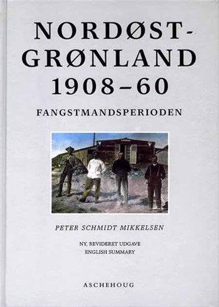 Nordøstgrønland 1908-60 af Peter Schmidt Mikkelsen