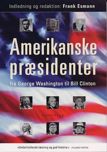 Amerikanske præsidenter fra George Washington til Bill Clinton af Frank Esmann