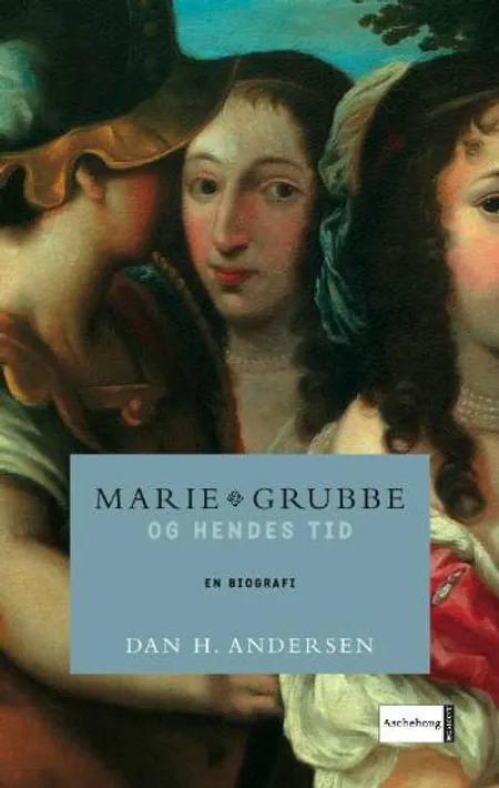 Marie Grubbe og hendes tid af Dan H. Andersen