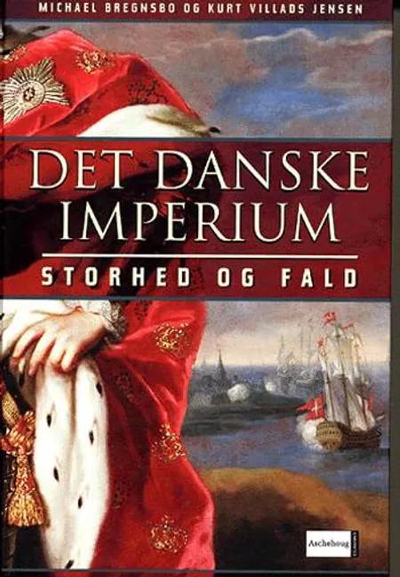 Det danske imperium af Michael Bregnsbo Kurt Villads Jensen