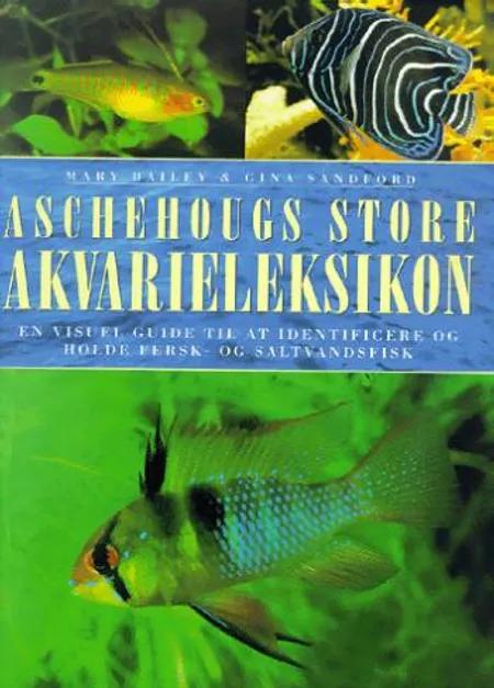 Aschehougs store akvarieleksikon af Mary Bailey