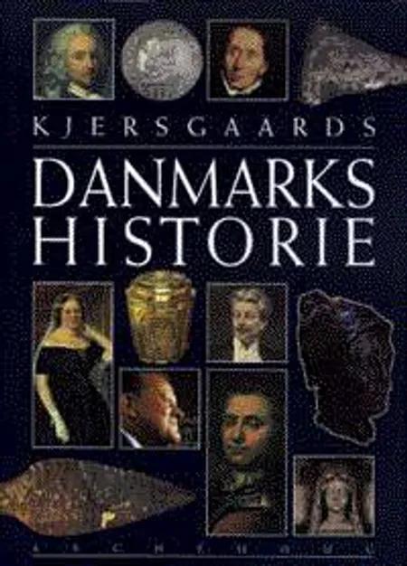 Kjersgaards Danmarkshistorie af Erik Kjersgaard