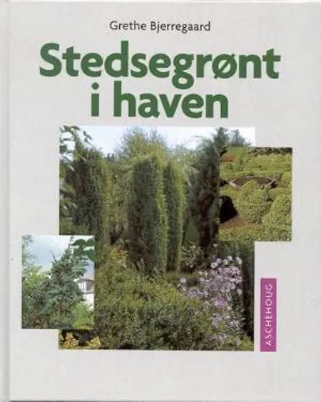 Stedsegrønt i haven af Grethe Bjerregaard