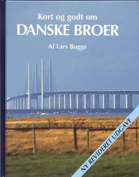 Kort og godt om danske broer af Lars Bugge