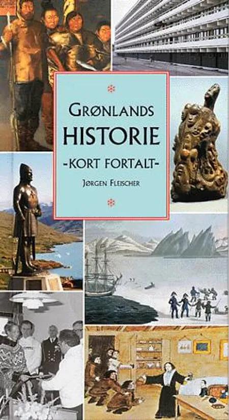 Grønlands historie - kort fortalt af Jørgen Fleischer