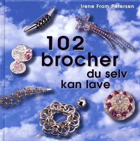 102 Brocher du selv kan lave af Irene From Petersen