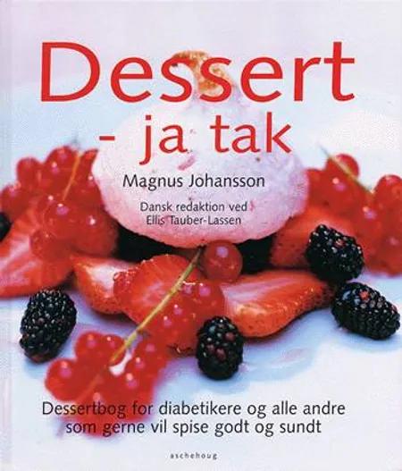 Dessert - ja tak af Magnus Johansson