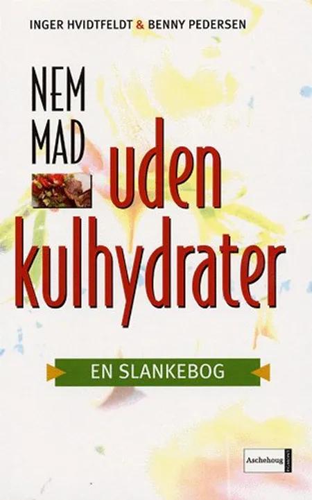 Nem mad uden kulhydrater af Inger Hvidtfeldt Benny Pedersen