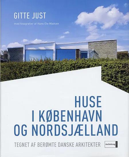 Huse i København og Nordsjælland af Gitte Just