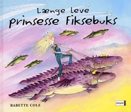 Længe leve prinsesse Fiksebuks af Babette Cole