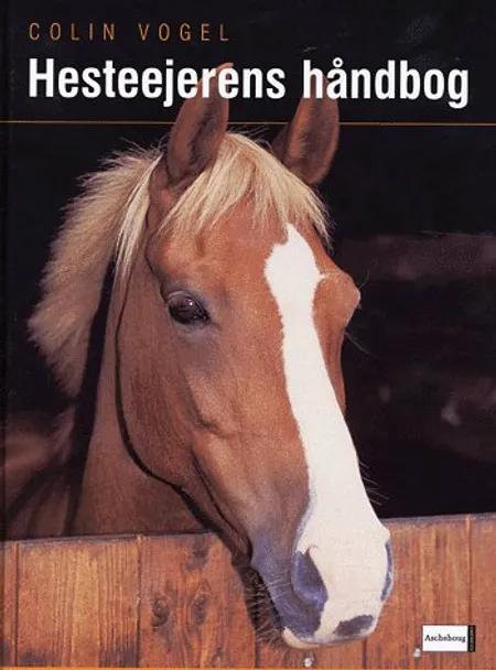 Hesteejerens håndbog af Colin Vogel