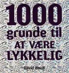 1000 grunde til at være lykkelig