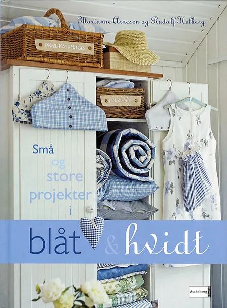 Små og store projekter i blåt og hvidt af Marianne Arnesen Rudolf Helberg