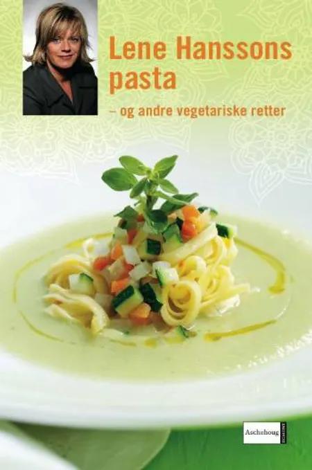 Lene Hanssons pasta og andre vegetariske retter af Lene Hansson