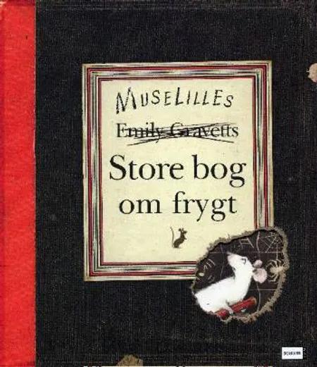Muselilles (Emily Gravetts) store bog om frygt af Emily Gravett