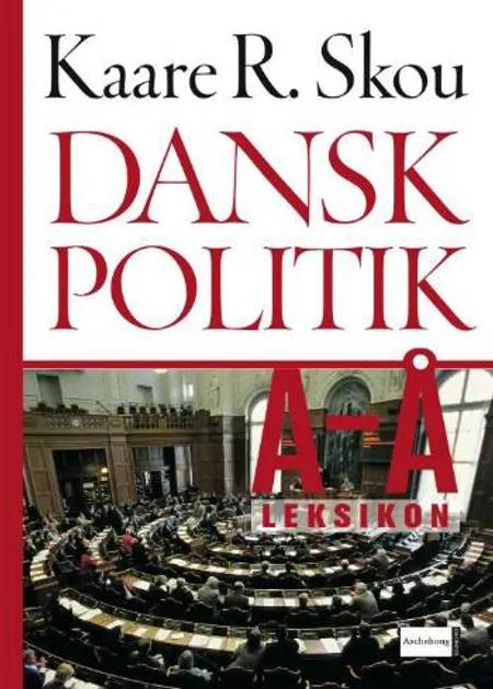 Dansk politik A-Å af Kaare R. Skou