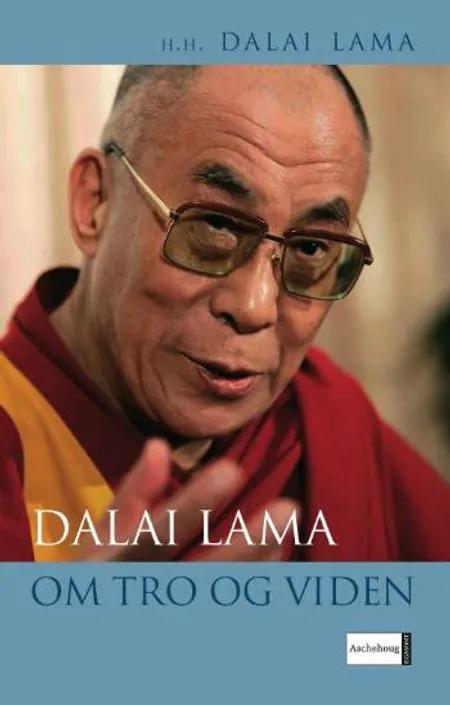 Dalai Lama om Tro og viden af Dalai Lama