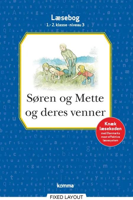 Søren og Mette og deres venner læsebog 1.-2. kl. Niveau 3 af Knud Hermansen