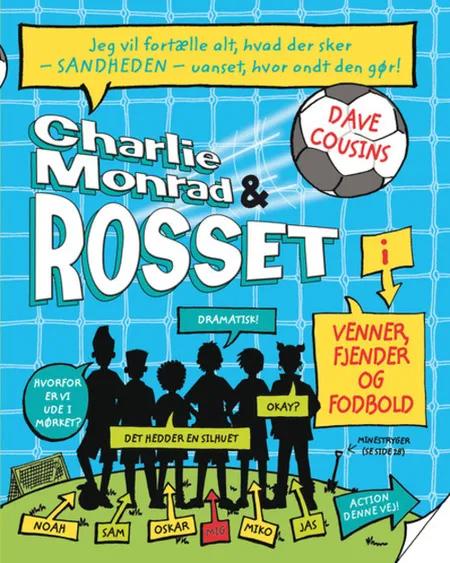 Charlie Monrad & Rosset - venner, fjender og fodbold af Dave Cousins