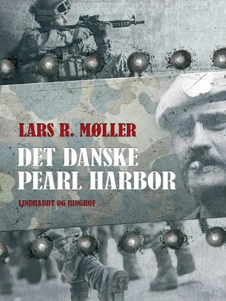 Det danske Pearl Harbor af Lars R. Møller