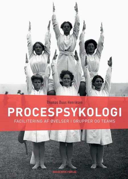 Procespsykologi. Facilitering af øvelser i grupper og teams af Thomas Duus Henriksen