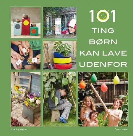 101 ting børn kan lave udenfor af Dawn Isaac
