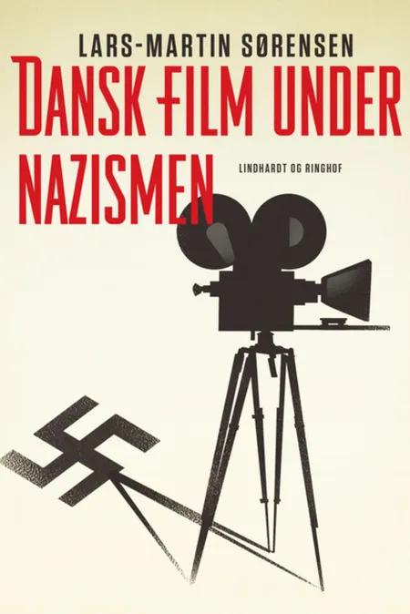 Dansk film under nazismen af Lars-Martin Sørensen