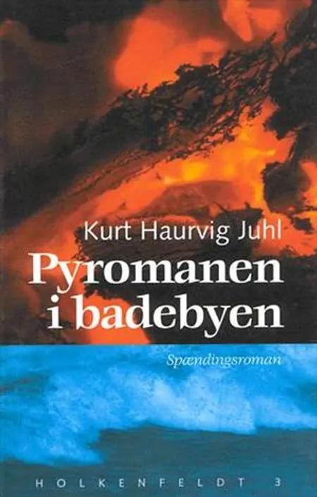 Pyromanen i badebyen af Kurt Haurvig Juhl