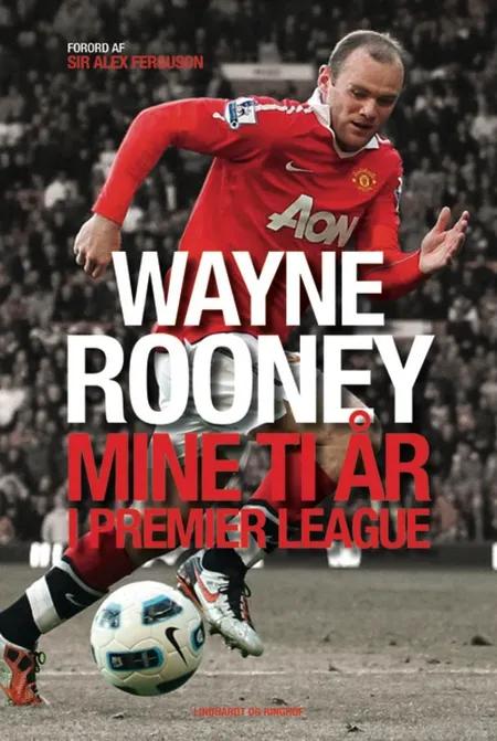 Mine ti år i Premier League af Wayne Rooney