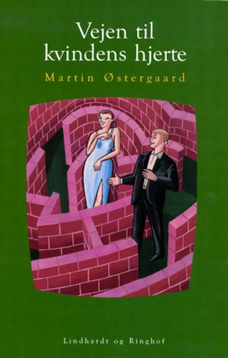 Vejen til kvindens hjerte af Martin Østergaard