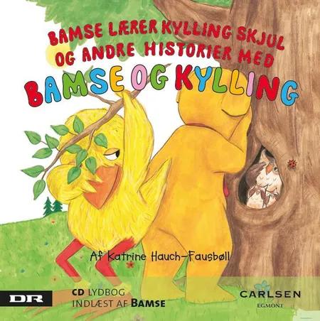 Bamse 2 - Bamse lærer kylling skjul af Katrine Hauch-Fausbøll