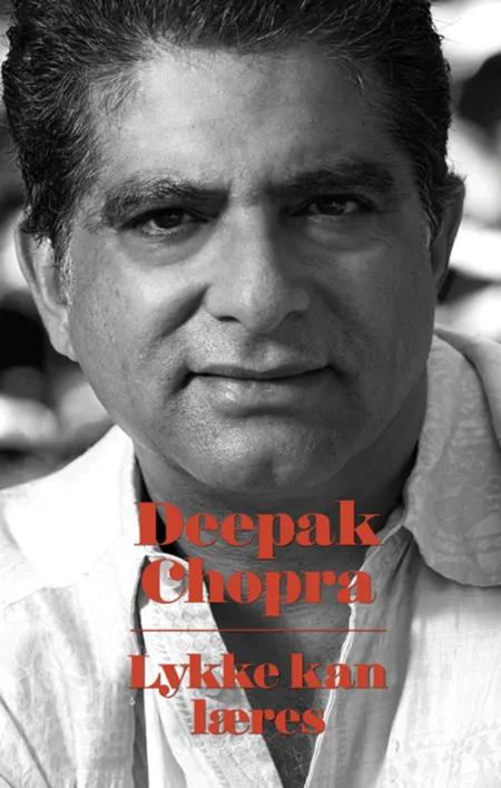 Lykke kan læres af Deepak Chopra