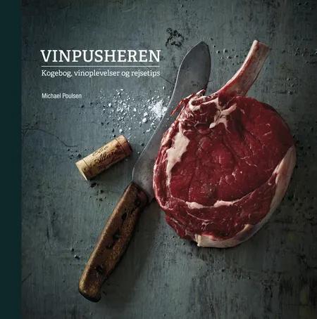 Vinpusheren - kogebog, vinoplevelser og rejsetips af Michael Poulsen