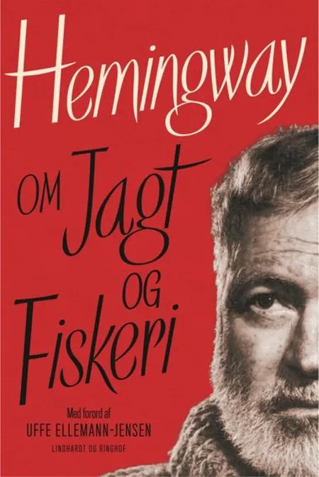 Hemingway om jagt og fiskeri af Ernest Hemingway