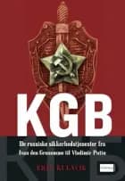 KGB - de russiske sikkerhedstjenester fra Ivan den Grusomme til Vladimir Putin