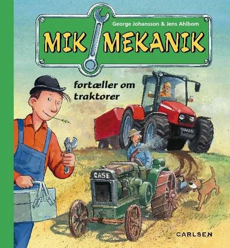 Mik Mekanik fortæller om traktorer af Georg Johansson