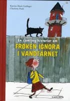 En samling historier om Frøken Ignora i vandtårnet