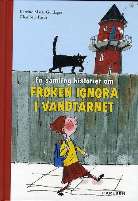 En samling historier om Frøken Ignora i vandtårnet af Katrine Marie Guldager