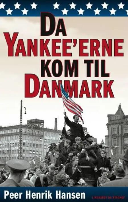 Da yankee'erne kom til Danmark af Peer Henrik Hansen