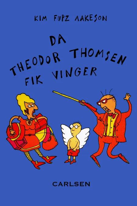 Da Theodor Thomsen fik vinger af Kim Fupz Aakeson