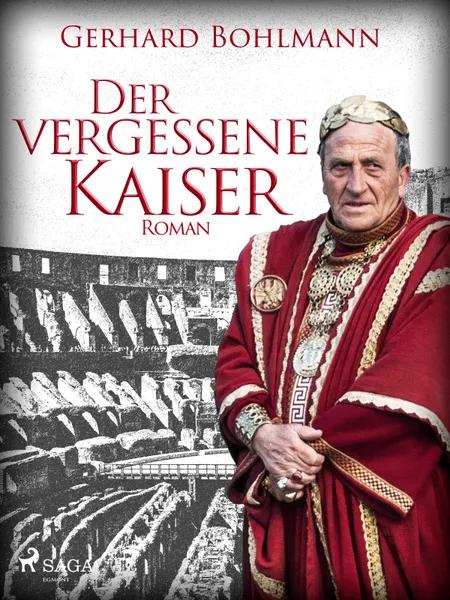 Der vergessene Kaiser af Gerhard Bohlmann