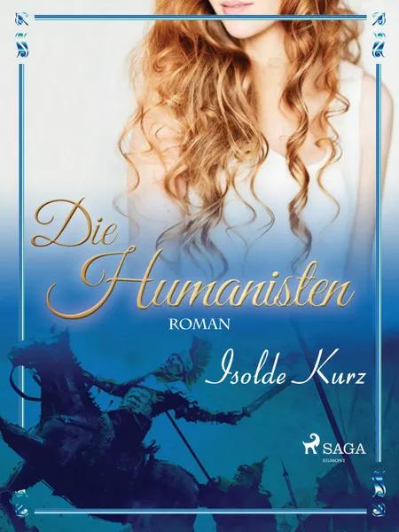 Die Humanisten Eine Novelle af Isolde Kurz