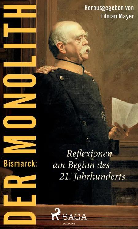 Bismarck: Der Monolith - Reflexionen am Beginn des 21. Jahrhunderts af Tilman Mayer