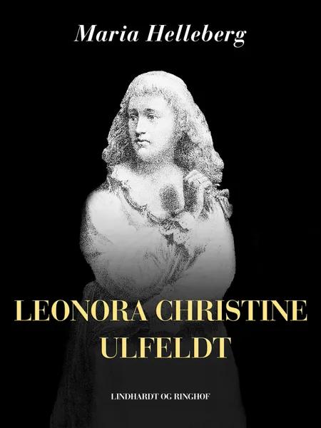 Leonora Christine Ulfeldt af Maria Helleberg