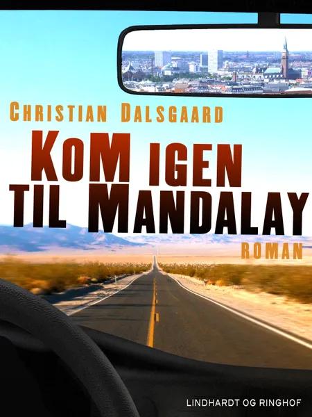 Kom igen til Mandalay af Christian Dalsgaard