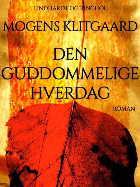 Den guddommelige hverdag af Mogens Klitgaard