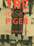 Tre raske piger af Ellen Duurloo